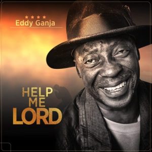 Eddy Ganja – Help me Lord