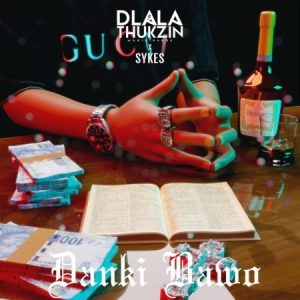 Dlala Thukzin – Danki Bawo ft. Sykes