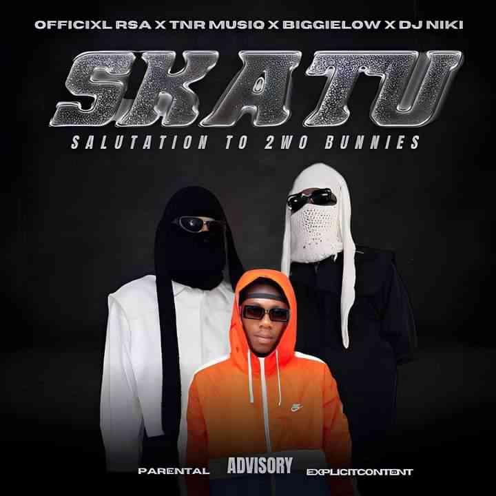 Officixl Rsa – Skatu (Salutation To 2woBunnies) Ft. T&RMusiq, Biggey Low & Dj Niki