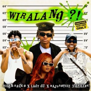 Reign Racks & Lady Du – Wiralang ft. Majorsteez & Drillvr