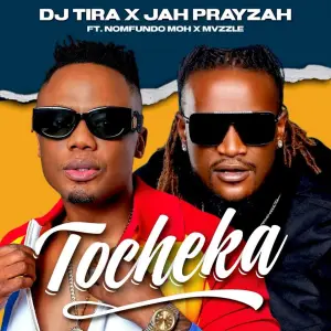 DJ Tira & Jah Prayzah – Tocheka (ft. Nomfundo Moh & Mvzzle)