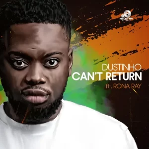 Dustinho - Can’t Return ft. Rona Ray