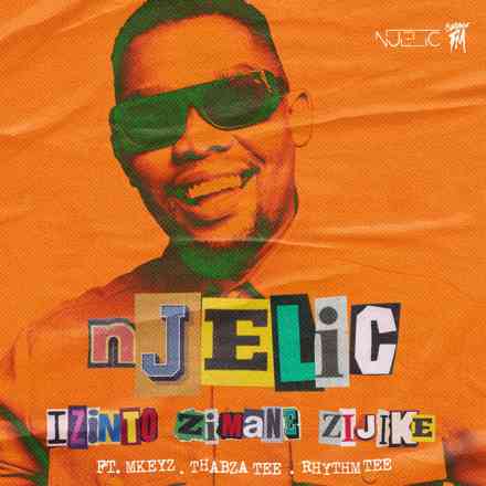 Njelic - Izinto Zimane Zijike Ft. Mkeyz, Thabza Tee & Rhythm Tee