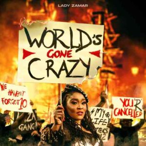 Lady Zamar - World’s Gone Crazy