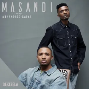Masandi – Bekezela (feat. Mthandazo Gatya)