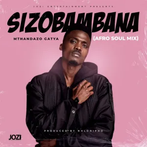 Mthandazo Gatya – Sizobambana
