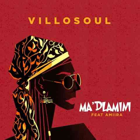 Villosoul – MA’DLAMINI Ft. Amiira