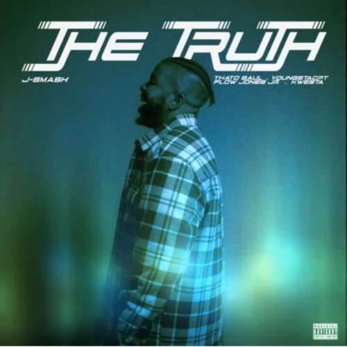 J-Smash – The Truth ft. Thato Saul, Kwesta, Flow Jones Jr & YoungstaCpt
