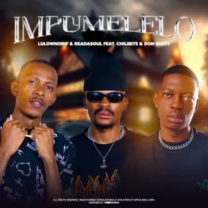 LulownoRif & ReaDaSoul – Impumelelo (feat. Chilibite & Don Scott)