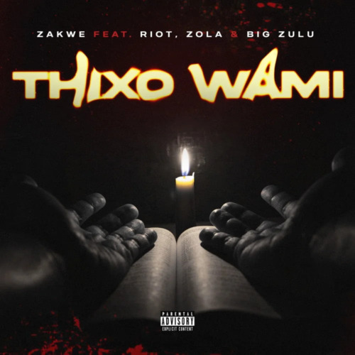 Zakwe – Thixo Wami ft. Big Zulu, Riot & Zola