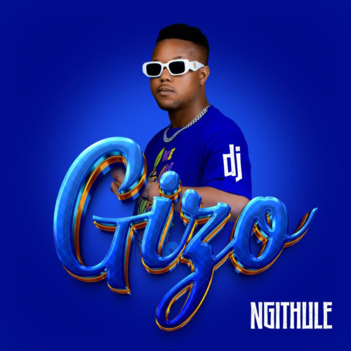 ALBUM: DJ Gizo – Ngithule