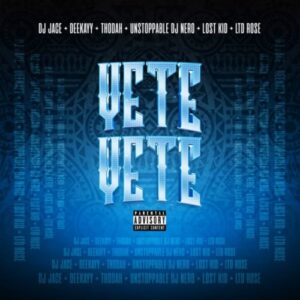 DJ Jace – Yete Yete ft. Thodah, Unstoppable DJ Nero, Ltd Rose, Lost Kid & Deekayy