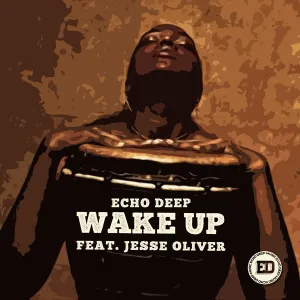 Echo Deep, Jesse Oliver – Wake Up (Extended Mix)