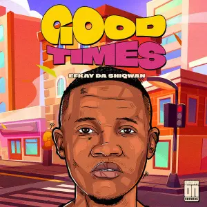 Efkay Da Shiqwan – Good Times