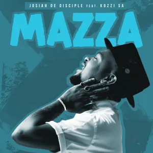 Josiah De Disciple – Mazza (feat. Kozzi SA)