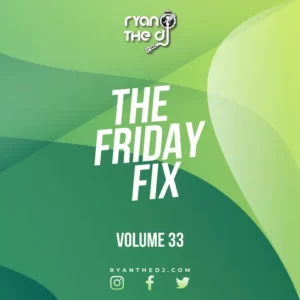 Ryan The Dj – Friday Fix Vol. 33