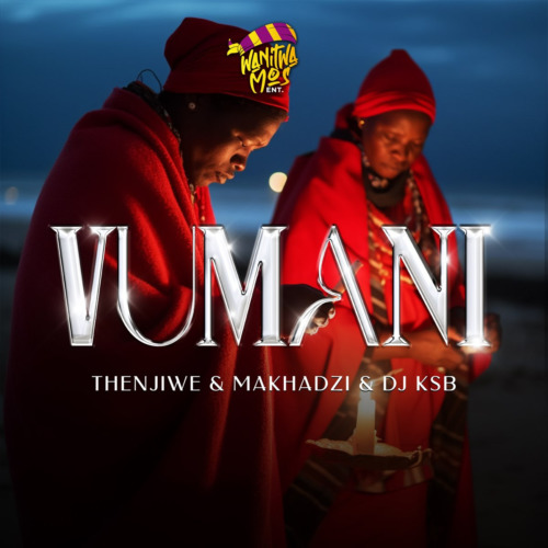 Thenjiwe & Makhadzi – Vumani ft. DJ KSB