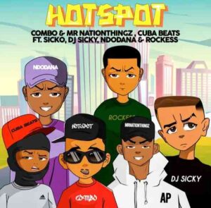 Combo M, Mrnationthingz & Cuba Beats – Hotspot ft. Sickoo, Rockess, DJ Sicky & Ndodana
