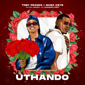 Toby Franco & Musa Keys – uThando (feat. Chley & Leandra.Vert)