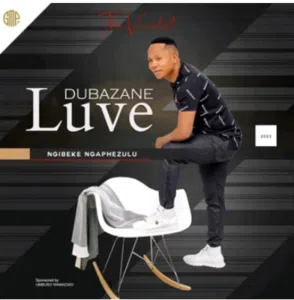 ALBUM: Luve Dubazane – Ngibeke Ngaphezulu