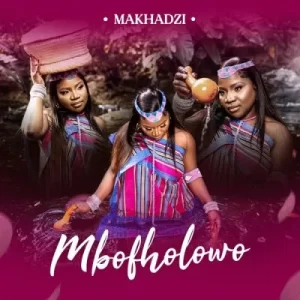 Makhadzi – Mbofholowo (Album)