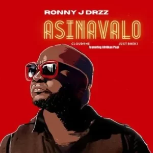 Ronny J Drizz, Just Bheki & Cloud9ne – Asinavalo ft. Afriikan Papi