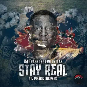 DJ Fresh SA & Kyllex – Stay Real (Remixes) EP
