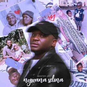 Master Jay – Ngwana Selina