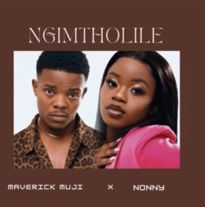 Maverick Muji & Nonny – Ngimtholile
