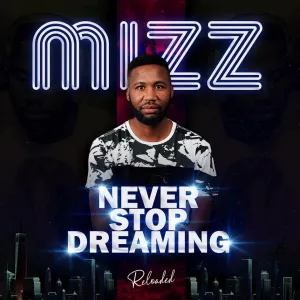 Mizz – Never Stop Dreaming Album