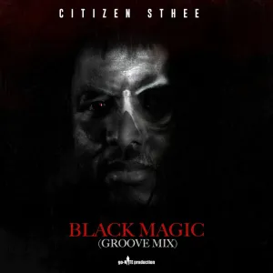 Citizen Sthee – Black Magic (Groove Mix) Album