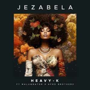 Heavy-K – Jezabela ft. MalumNator & Afro Brotherz