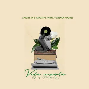 Knight SA – Vele Uxole ft. Adhesive Twins & French August