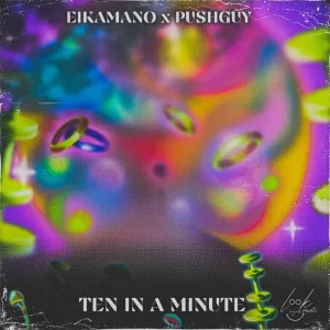 Pushguy & EikaMano – Ten in a Minute