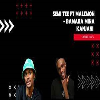 Semi Tee – Bamba Mina Kanje ft. Malemon