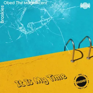 Broskies – It Is My Time ft. Obed The Magnificent
