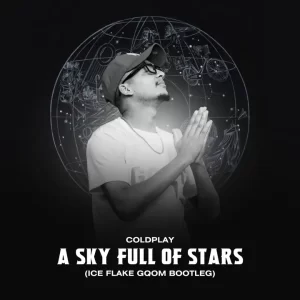 DJ Ice Flake – ColdPlay A Sky Full of Stars (IceFlake Gqom Bootleg)