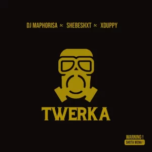 Dj Maphorisa, Shebeshxt & Xduppy Drop – Twerka