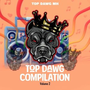 Top-Dawg-MH-–-Top-Dawg-Compilation-Vol.-2-mp3-download