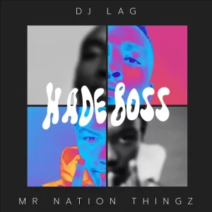DJ Lag & Mr Nation Thingz – Hade Boss