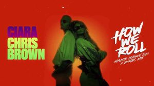 Major League Djz & Yumbs – How We Roll (Ciara & Chris Brown)