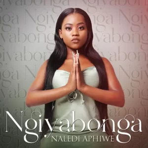 Naledi Aphiwe – Ngiyabonga