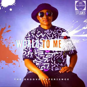 The Groove Experience – World To Me EP