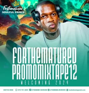 Tsebebe Moroke – For The Matured Promo Mixtape (100% Production Mix 12 Welcoming 2024)