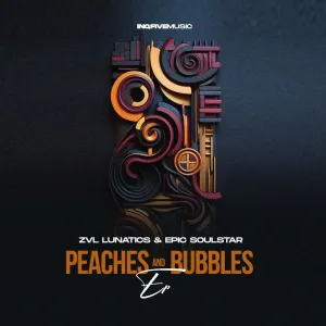 ZVL Lunatics & Epic SoulStar – Peaches & Bubbles EP