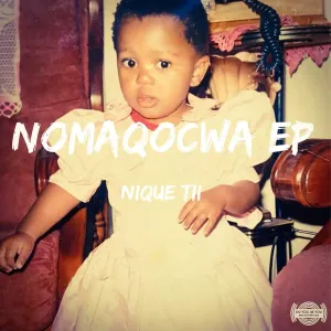 NiQue Tii – Nomaqocwa EP