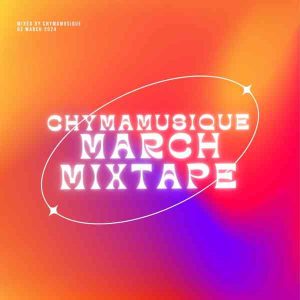 Chymamusique - Ukhozi FM Residency Mix 2 (March Edition)