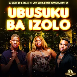 DJ Skizoh BW & Tee Jay - Ubusuku Ba Izolo