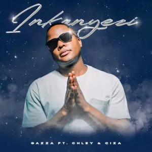 DJ Gazza, Chley & Ciza – Inkanyezi ft. Sthibo de Beat & Fka Moses