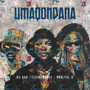 DJ KSB & LeeMcKrazy - Umaqondana ft. Soulful G
